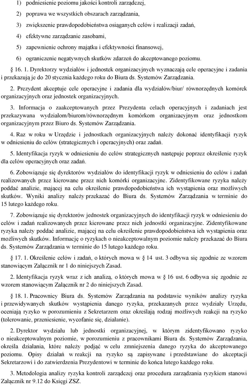 . 1. Dyrektorzy wydziałów i jednostek organizacyjnych wyznaczają cele operacyjne i zadania i przekazują je do 20