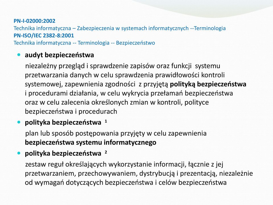 procedurami działania, w celu wykrycia przełamao bezpieczeostwa oraz w celu zalecenia określonych zmian w kontroli, polityce bezpieczeostwa i procedurach polityka bezpieczeostwa 1 plan lub sposób