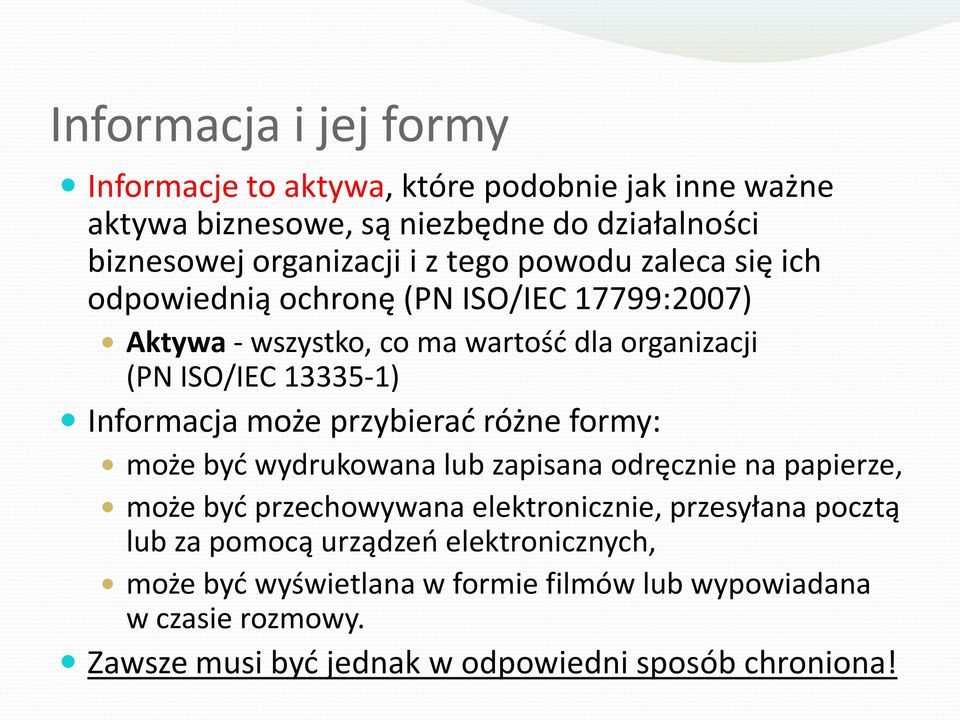 może przybierad różne formy: może byd wydrukowana lub zapisana odręcznie na papierze, może byd przechowywana elektronicznie, przesyłana pocztą lub za