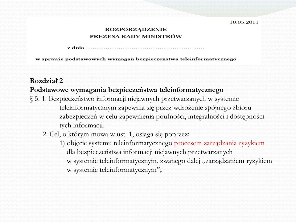 w celu zapewnienia poufności, integralności i dostępności tych informacji. 2. Cel, o którym mowa w ust.