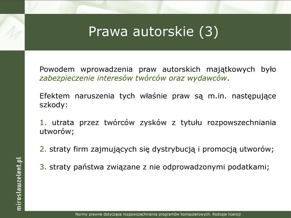 utrata przez twórców zysków z tytułu rozpowszechniania utworów; 2.