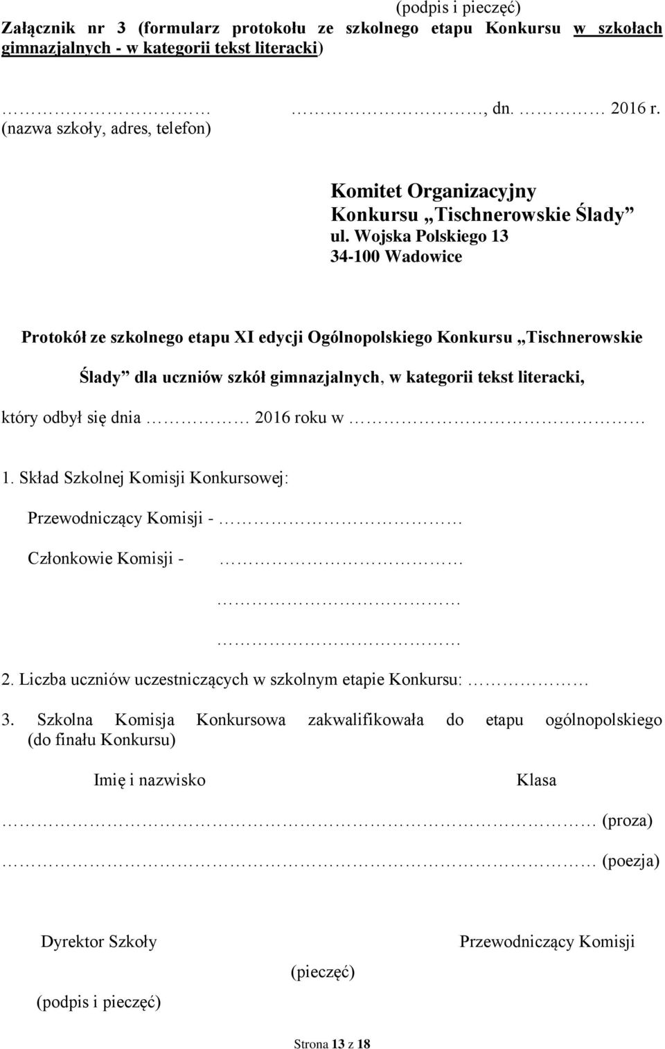 Wojska Polskiego 13 34-100 Wadowice Protokół ze szkolnego etapu XI edycji Ogólnopolskiego Konkursu Tischnerowskie Ślady dla uczniów szkół gimnazjalnych, w kategorii tekst literacki, który odbył się