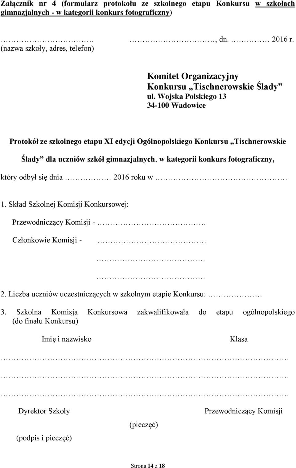 Wojska Polskiego 13 34-100 Wadowice Protokół ze szkolnego etapu XI edycji Ogólnopolskiego Konkursu Tischnerowskie Ślady dla uczniów szkół gimnazjalnych, w kategorii konkurs fotograficzny, który