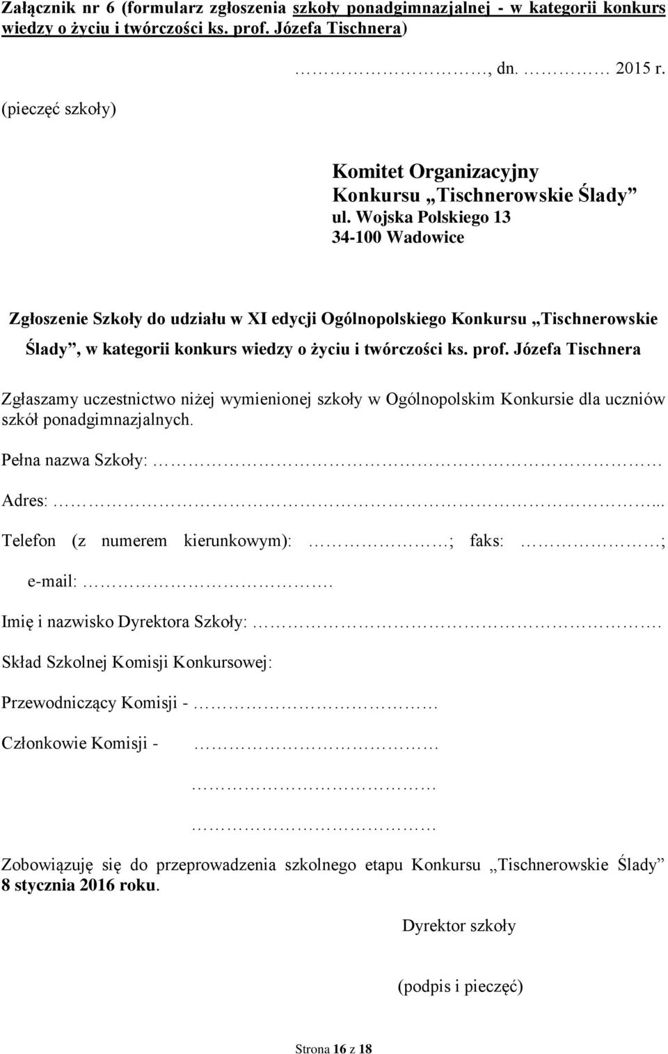 Wojska Polskiego 13 34-100 Wadowice Zgłoszenie Szkoły do udziału w XI edycji Ogólnopolskiego Konkursu Tischnerowskie Ślady, w kategorii konkurs wiedzy o życiu i twórczości ks. prof.