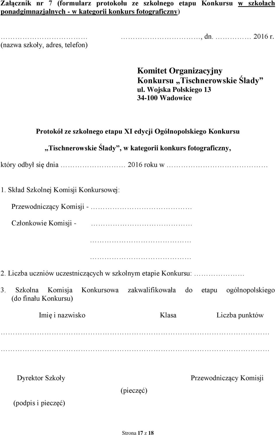 Wojska Polskiego 13 34-100 Wadowice Protokół ze szkolnego etapu XI edycji Ogólnopolskiego Konkursu Tischnerowskie Ślady, w kategorii konkurs fotograficzny, który odbył się dnia 2016 roku w 1.