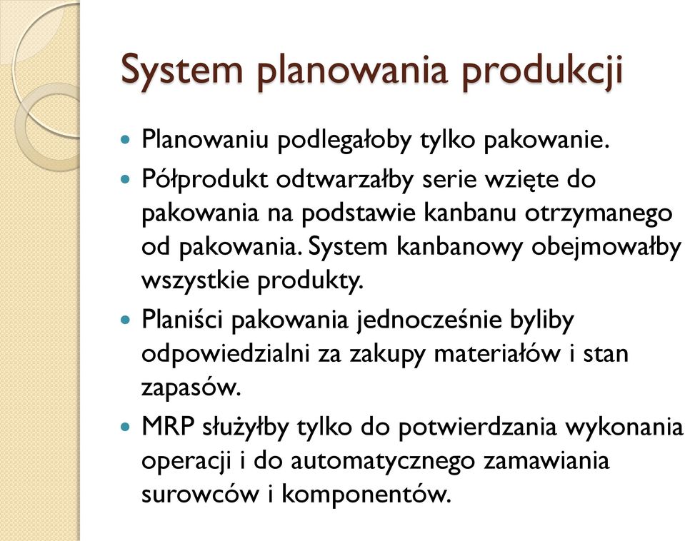 System kanbanowy obejmowałby wszystkie produkty.