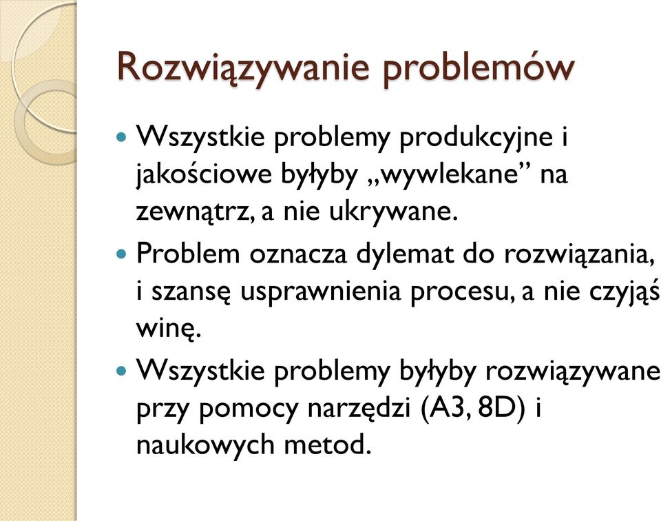 Problem oznacza dylemat do rozwiązania, i szansę usprawnienia procesu, a