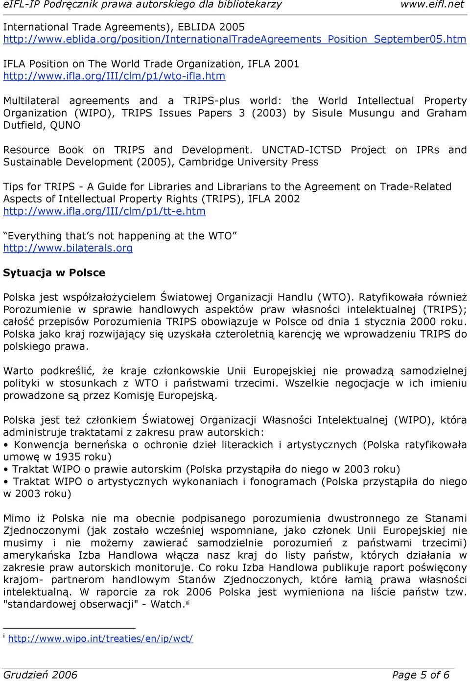 htm Multilateral agreements and a TRIPS-plus world: the World Intellectual Property Organization (WIPO), TRIPS Issues Papers 3 (2003) by Sisule Musungu and Graham Dutfield, QUNO Resource Book on
