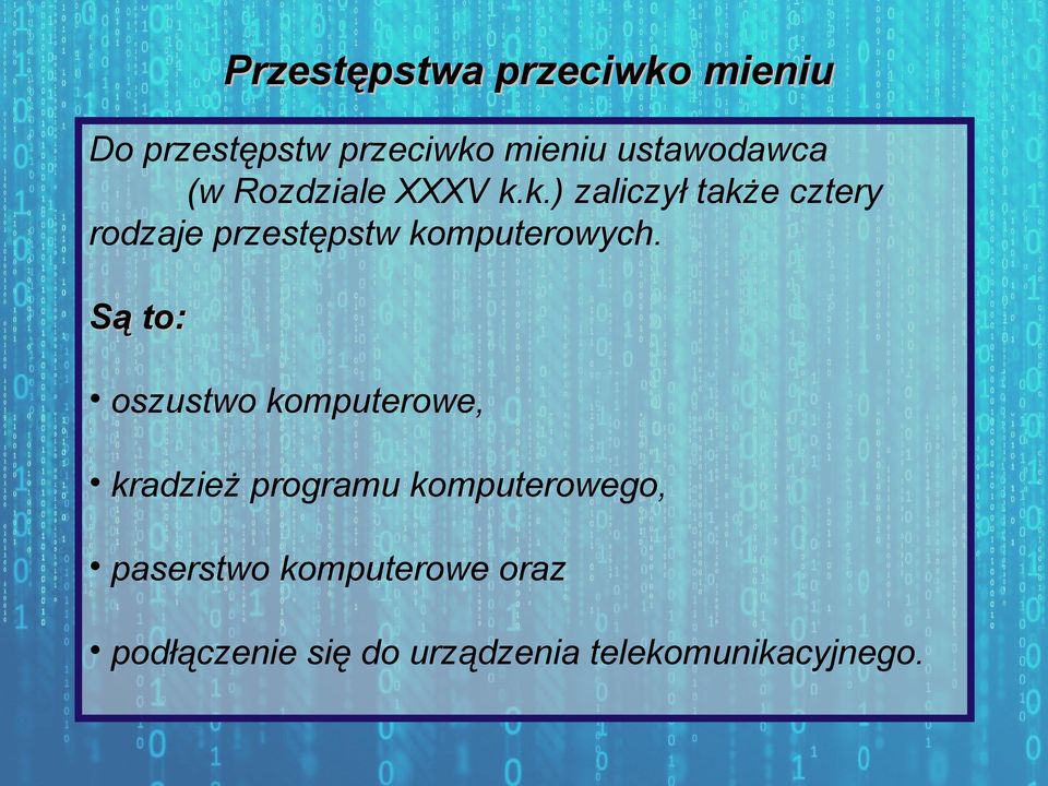 k.) zaliczył także cztery rodzaje przestępstw komputerowych.