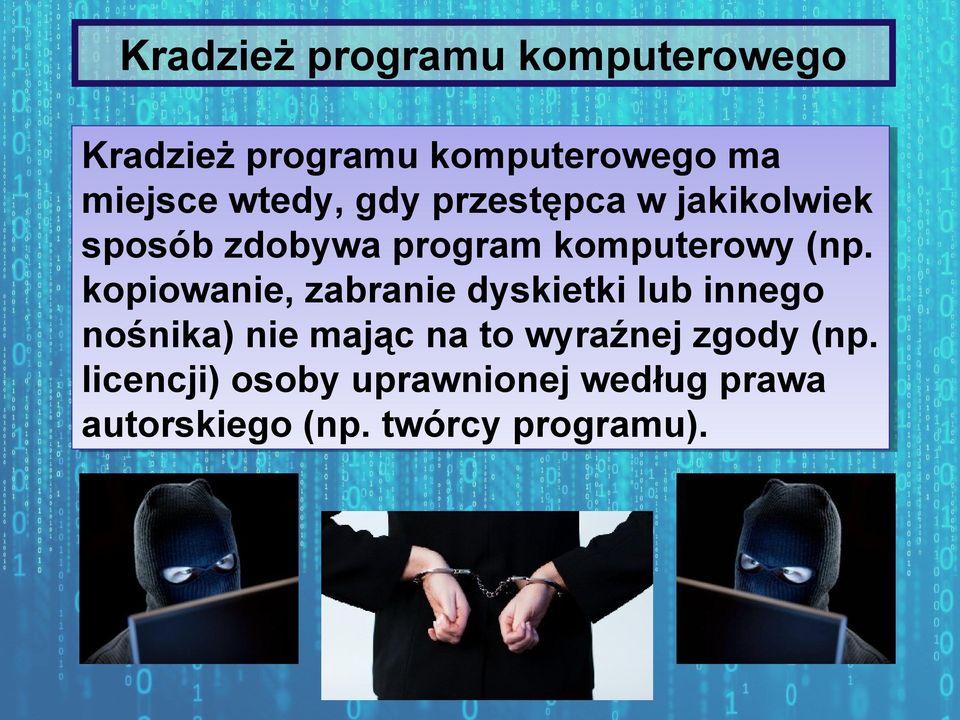 (np. kopiowanie, kopiowanie, zabranie zabranie dyskietki dyskietki lub lub innego innego nośnika) nośnika) nie nie mając mając na na to to wyraźnej