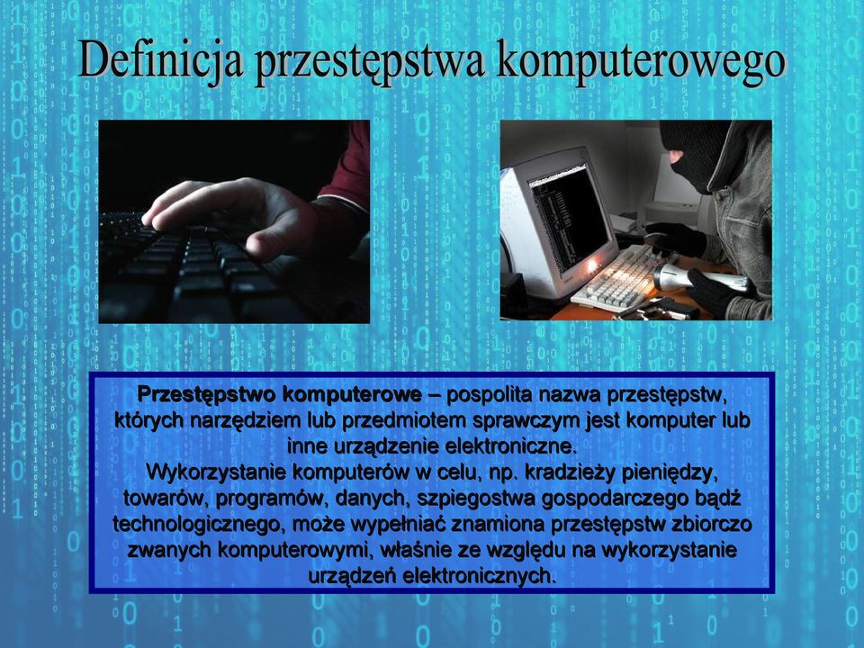 kradzieży pieniędzy, towarów, programów, danych, szpiegostwa gospodarczego bądź technologicznego, może