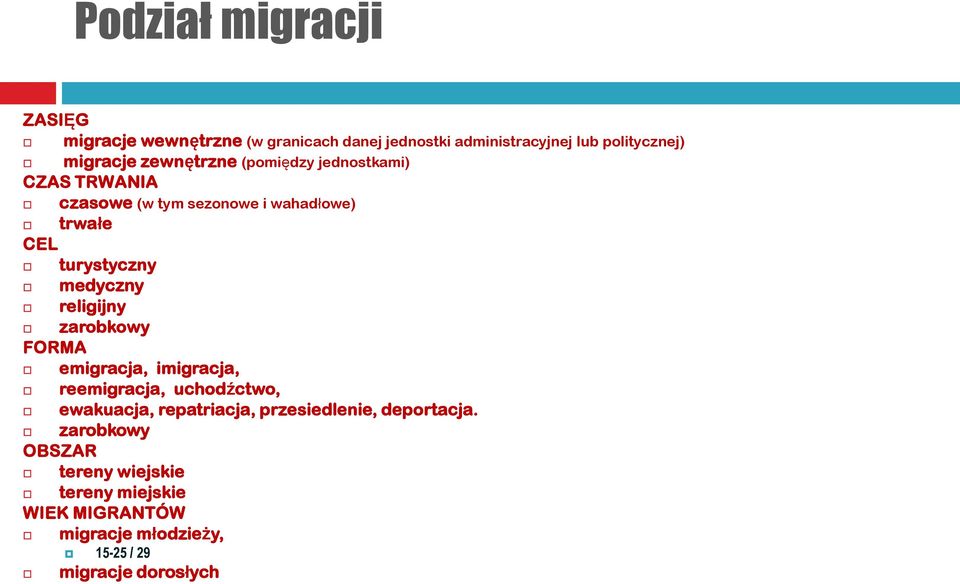 religijny zarobkowy FORMA emigracja, imigracja, reemigracja, uchodźctwo, ewakuacja, repatriacja, przesiedlenie,