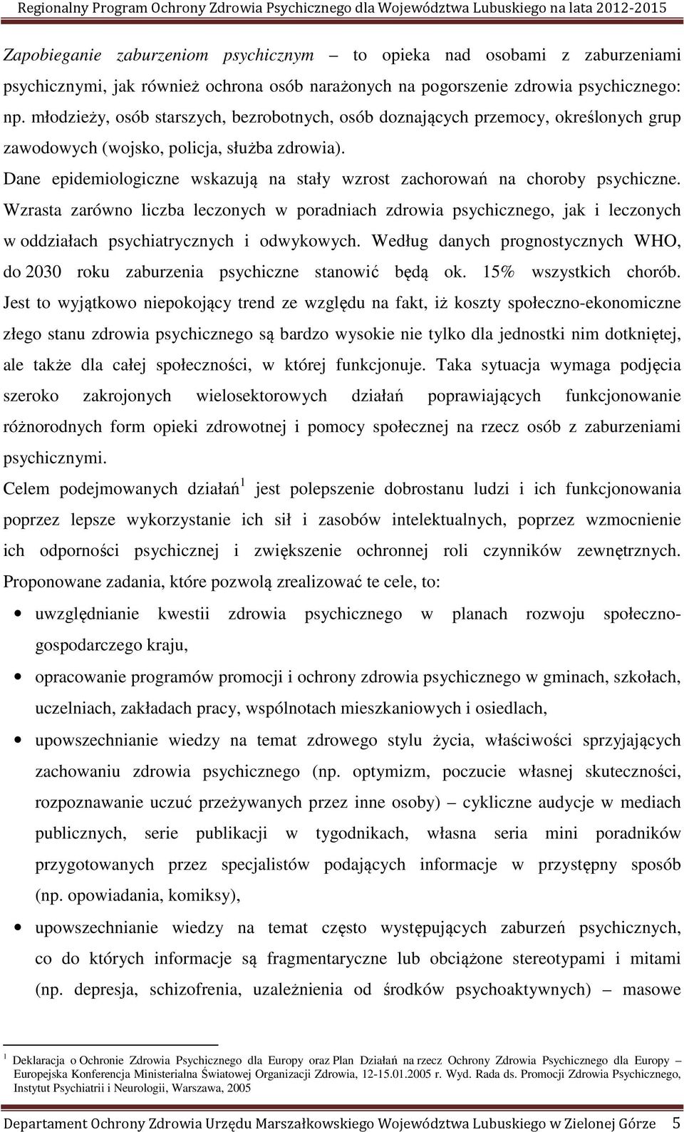Dane epidemiologiczne wskazują na stały wzrost zachorowań na choroby psychiczne.