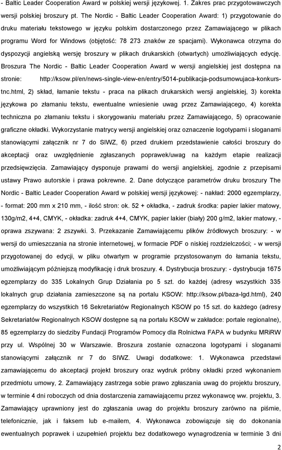 znaków ze spacjami). Wykonawca otrzyma do dyspozycji angielską wersję broszury w plikach drukarskich (otwartych) umożliwiających edycję.