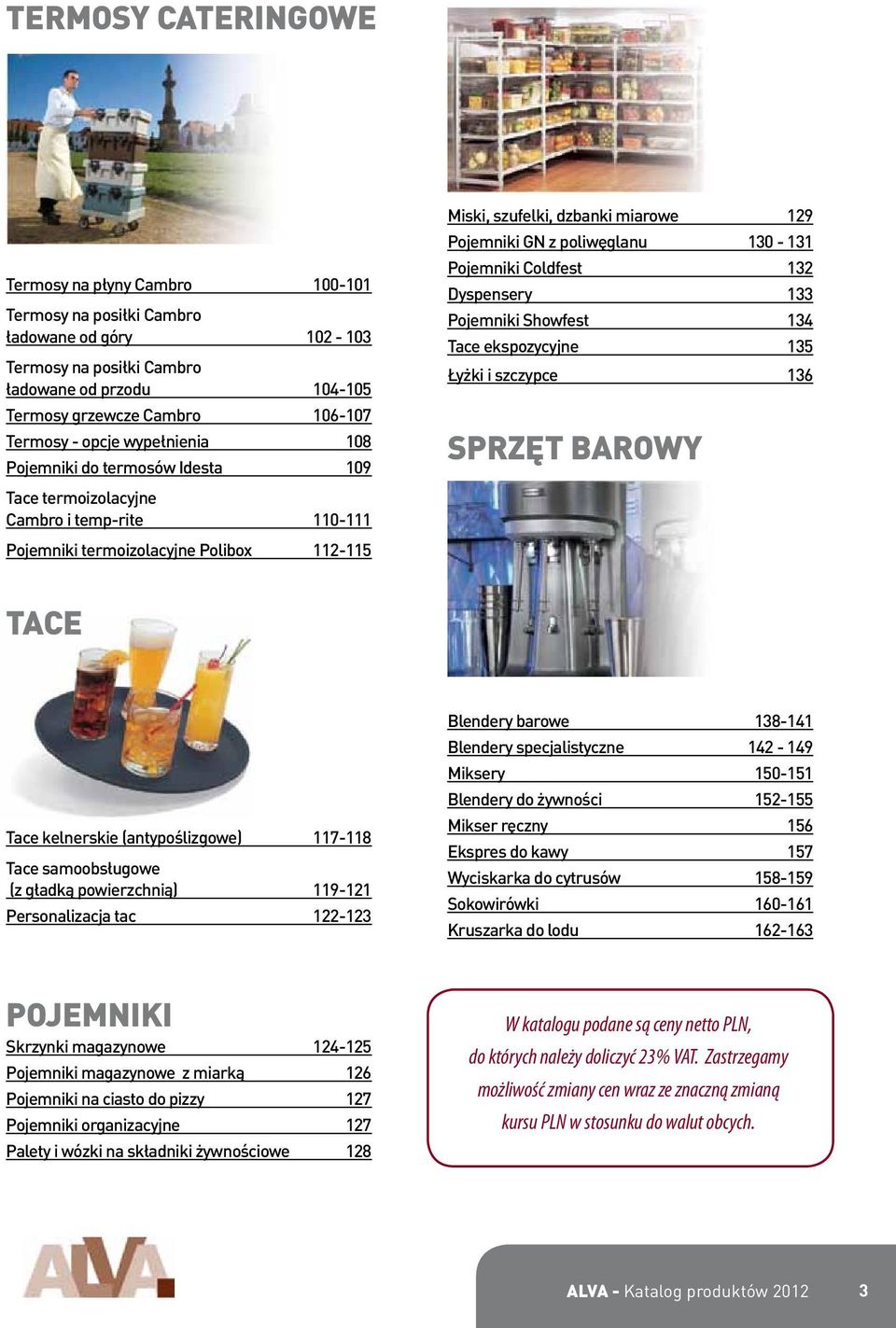 poliwęglanu 130-131 Pojemniki Coldfest 132 Dyspensery 133 Pojemniki Showfest 134 Tace ekspozycyjne 135 Łyżki i szczypce 136 SPRZĘT BAROWY TACE Tace kelnerskie (antypoślizgowe) 117-118 Tace