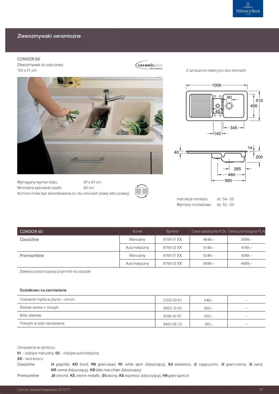 52-53 CONDOR 60 Korek Symbol Cena detaliczna PLN Cena promocyjna PLN Classicline Manualny 6759 01 XX 4849, 3899, Automatyczny 6759 02 XX 5149, 4149, Premiumline Manualny 6759 01 XX 5349, 4249,