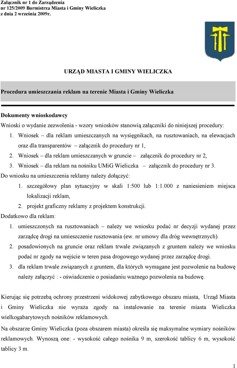 procedury: 1. Wniosek dla reklam umieszczanych na wysięgnikach, na rusztowaniach, na elewacjach oraz dla transparentów załącznik do procedury nr 1, 2.