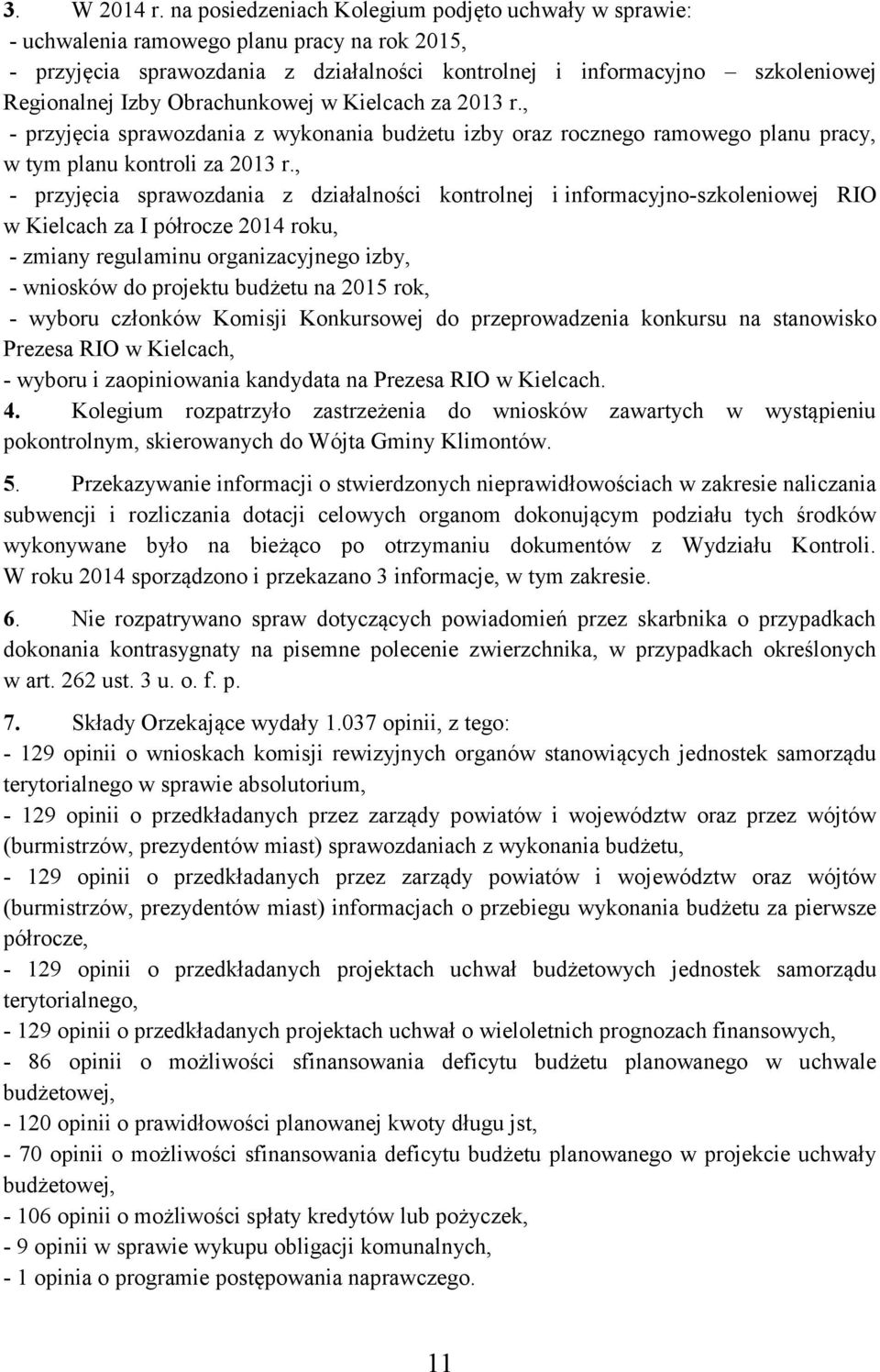 Obrachunkowej w Kielcach za 2013 r., - przyjęcia sprawozdania z wykonania budżetu izby oraz rocznego ramowego planu pracy, w tym planu kontroli za 2013 r.