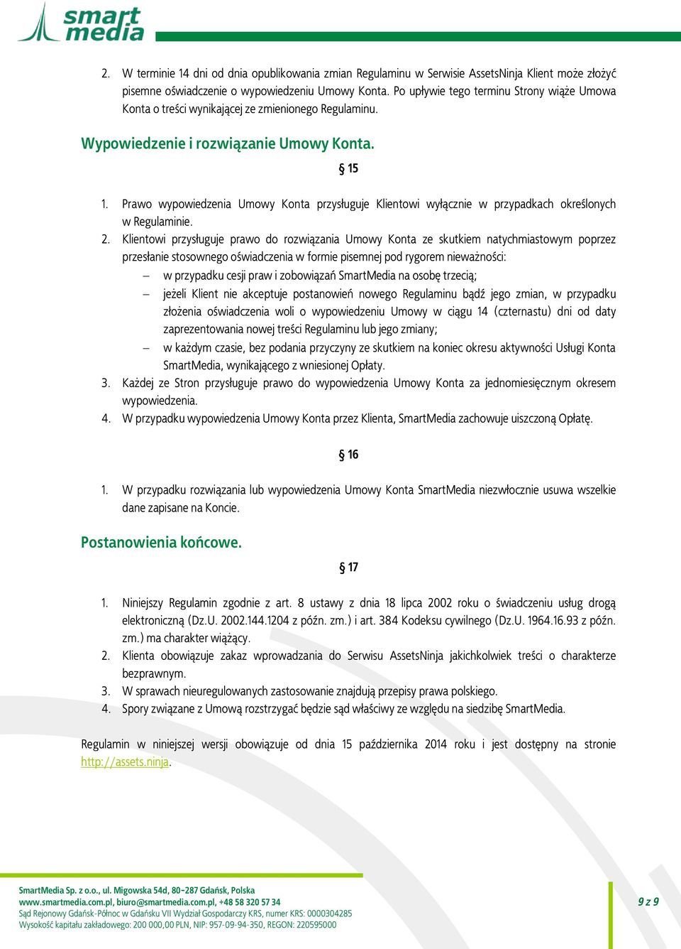 Prawo wypowiedzenia Umowy Konta przysługuje Klientowi wyłącznie w przypadkach określonych w Regulaminie. 2.