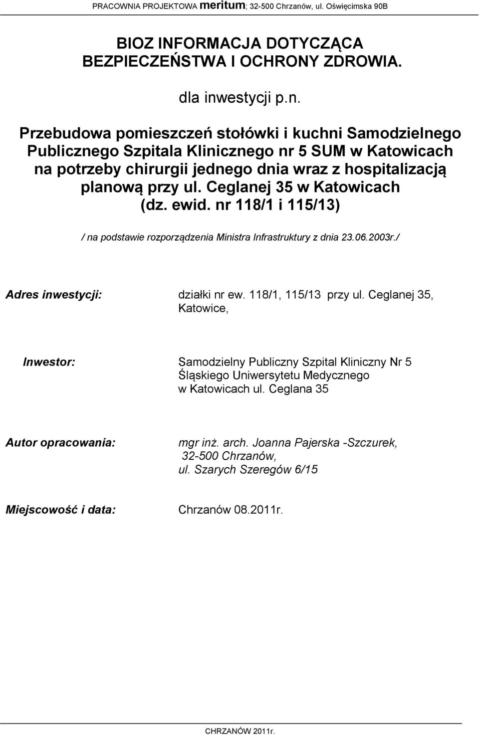 Przebudowa pomieszczeń stołówki i kuchni Samodzielnego Publicznego Szpitala Klinicznego nr 5 SUM w Katowicach na potrzeby chirurgii jednego dnia wraz z hospitalizacją planową przy ul.