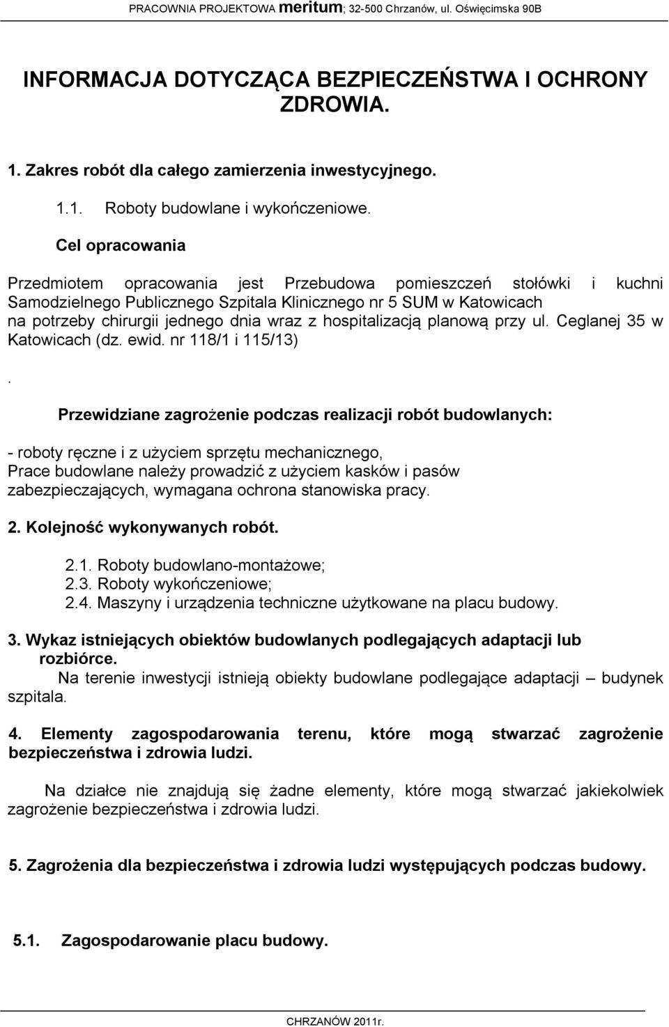 hospitalizacją planową przy ul. Ceglanej 35 w Katowicach (dz. ewid. nr 118/1 i 115/13).