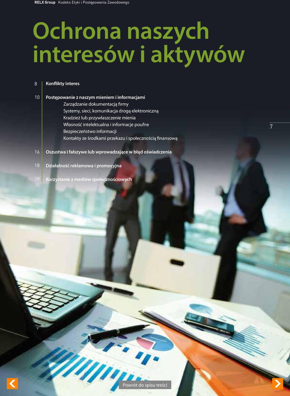 mieia Własość itelektuala i iformacje poufe Bezpieczeństwo iformacji Kotakty ze środkami przekazu i społeczością fiasową 7 16