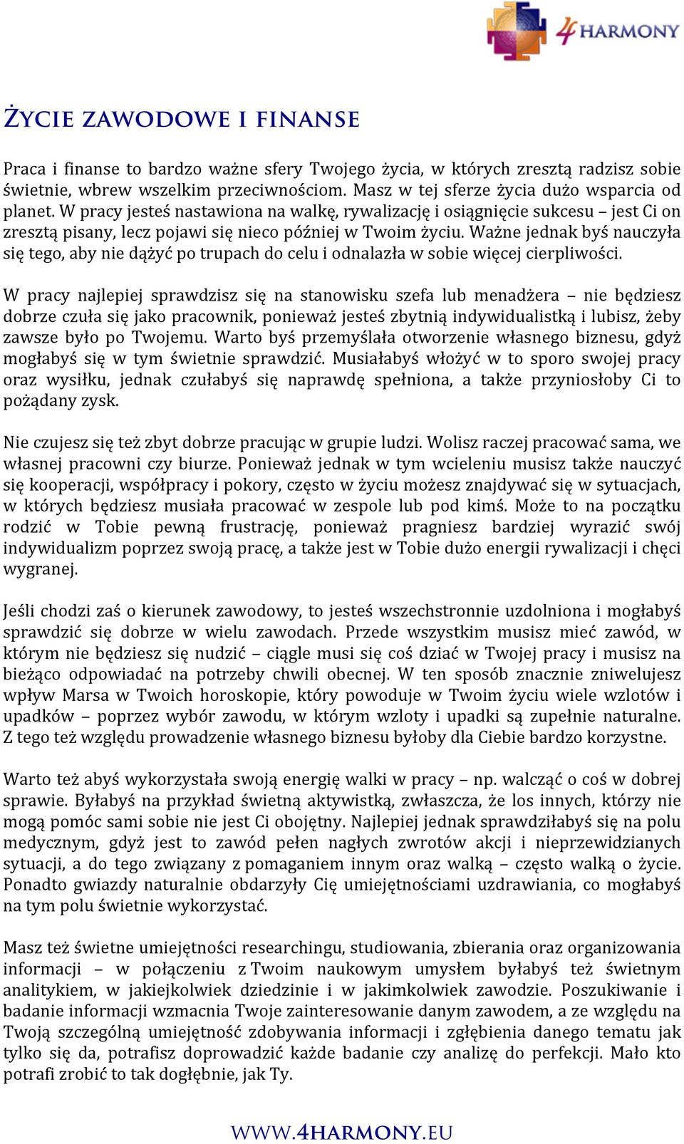 Ważne jednak byś nauczyła się tego, aby nie dążyć po trupach do celu i odnalazła w sobie więcej cierpliwości.