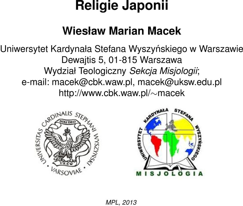 Wydział Teologiczny Sekcja Misjologii; e-mail: macek@cbk.waw.