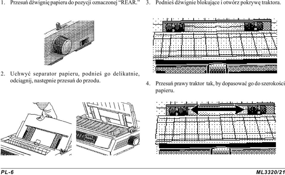 Uchwyæ separator papieru, podnieœ go delikatnie, odci¹gnij, nastêpnie