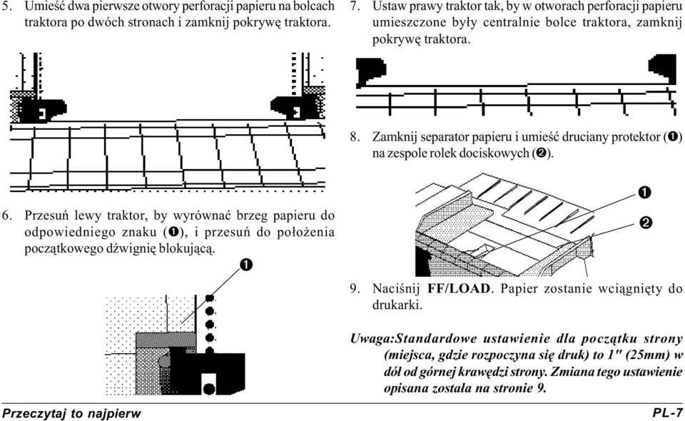 Zamknij separator papieru i umieœæ druciany protektor () na zespole rolek dociskowych (➋). 6.