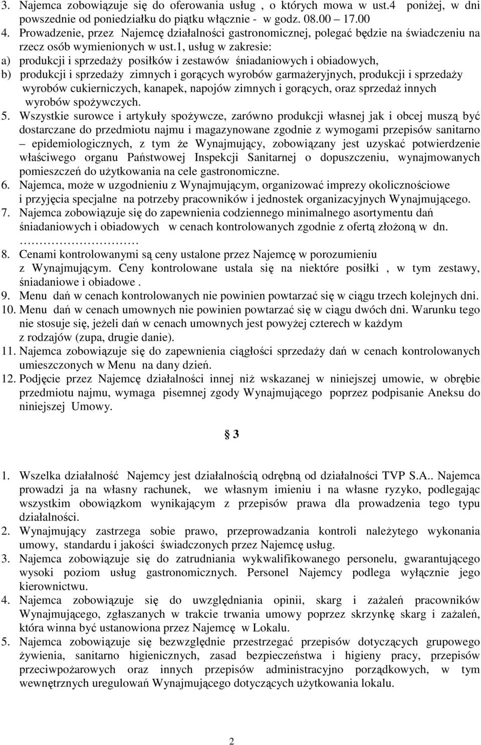 1, usług w zakresie: a) produkcji i sprzedaży posiłków i zestawów śniadaniowych i obiadowych, b) produkcji i sprzedaży zimnych i gorących wyrobów garmażeryjnych, produkcji i sprzedaży wyrobów