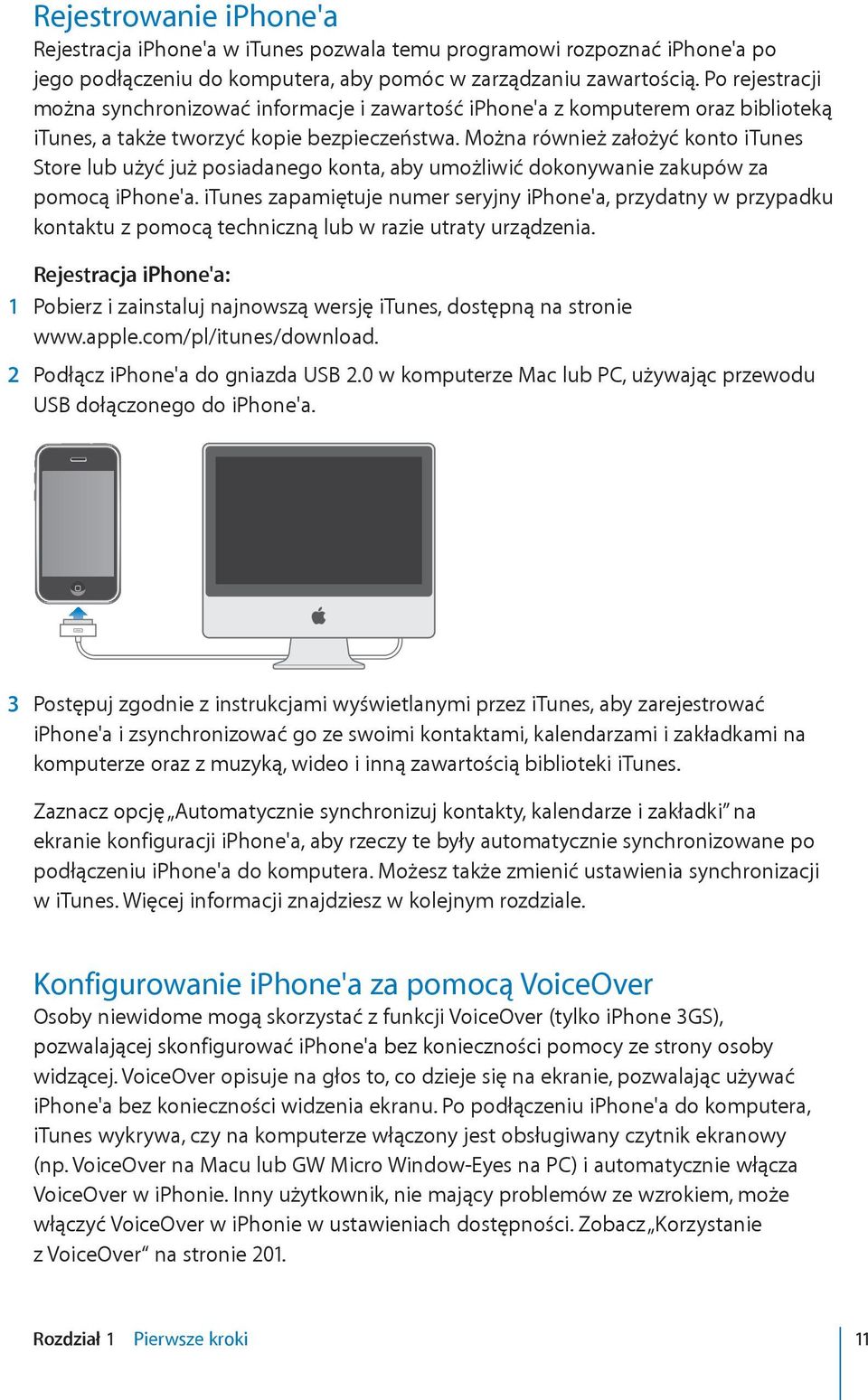 Można również założyć konto itunes Store lub użyć już posiadanego konta, aby umożliwić dokonywanie zakupów za pomocą iphone'a.