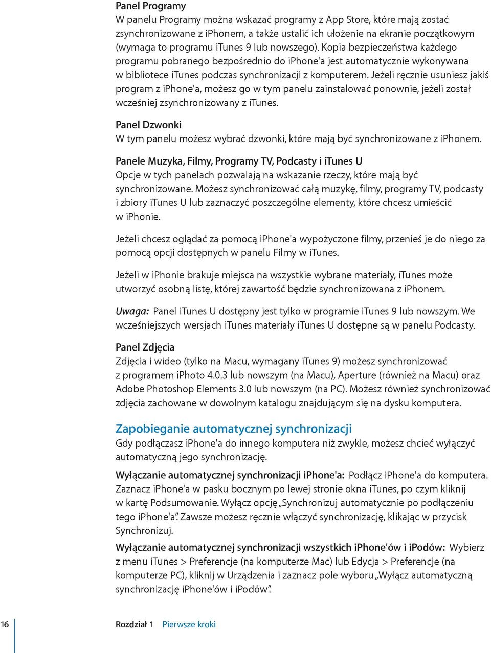 Jeżeli ręcznie usuniesz jakiś program z iphone'a, możesz go w tym panelu zainstalować ponownie, jeżeli został wcześniej zsynchronizowany z itunes.