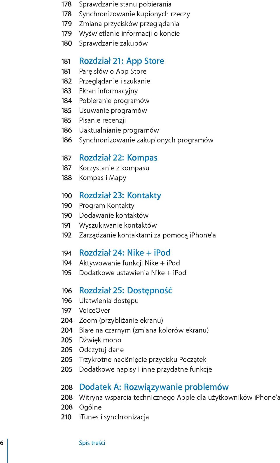 zakupionych programów 187 Rozdział 22: Kompas 187 Korzystanie z kompasu 188 Kompas i Mapy 190 Rozdział 23: Kontakty 190 Program Kontakty 190 Dodawanie kontaktów 191 Wyszukiwanie kontaktów 192