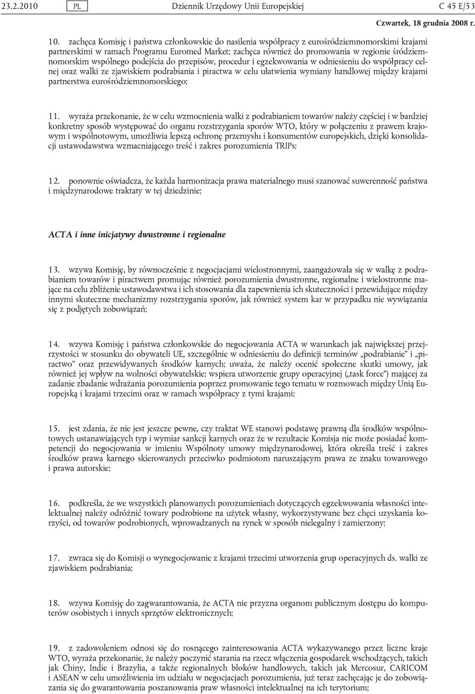 śródziemnomorskim wspólnego podejścia do przepisów, procedur i egzekwowania w odniesieniu do współpracy celnej oraz walki ze zjawiskiem podrabiania i piractwa w celu ułatwienia wymiany handlowej