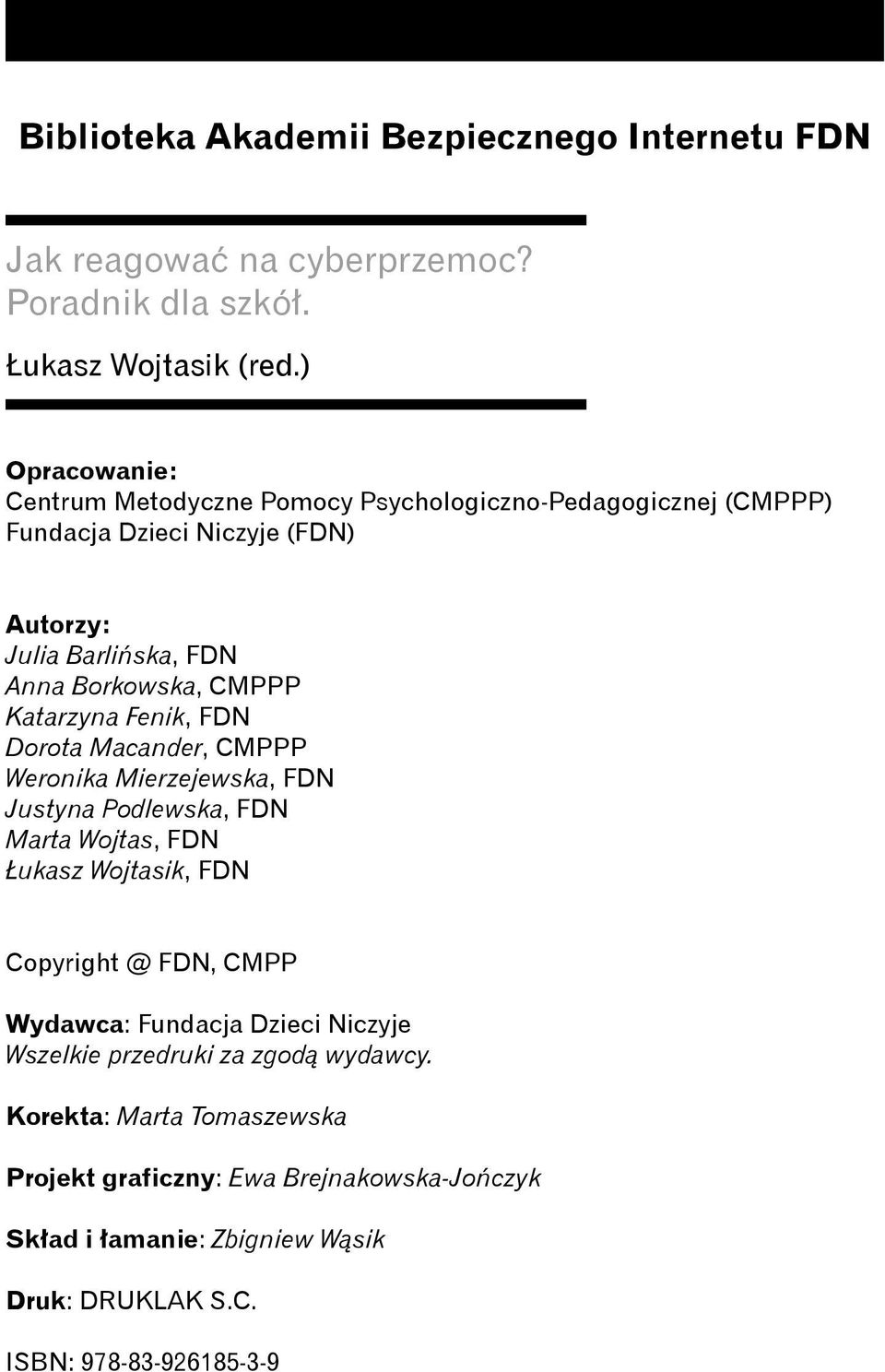 Katarzyna Fenik, FDN Dorota Macander, CMPPP Weronika Mierzejewska, FDN Justyna Podlewska, FDN Marta Wojtas, FDN Łukasz Wojtasik, FDN Copyright @ FDN, CMPP
