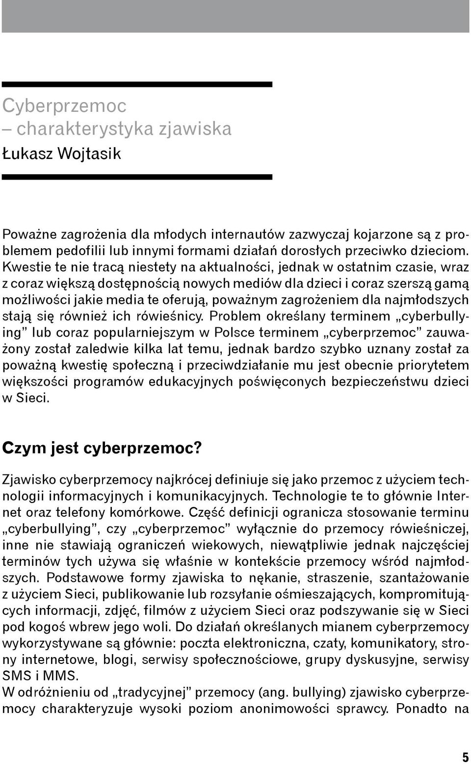 zagrożeniem dla najmłodszych stają się również ich rówieśnicy.
