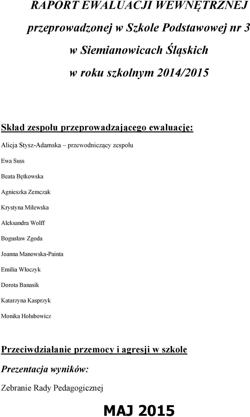 Zemczak Krystyna Milewska Aleksandra Wolff Bogusław Zgoda Joanna Manowska-Painta Emilia Włoczyk Dorota Banasik Katarzyna