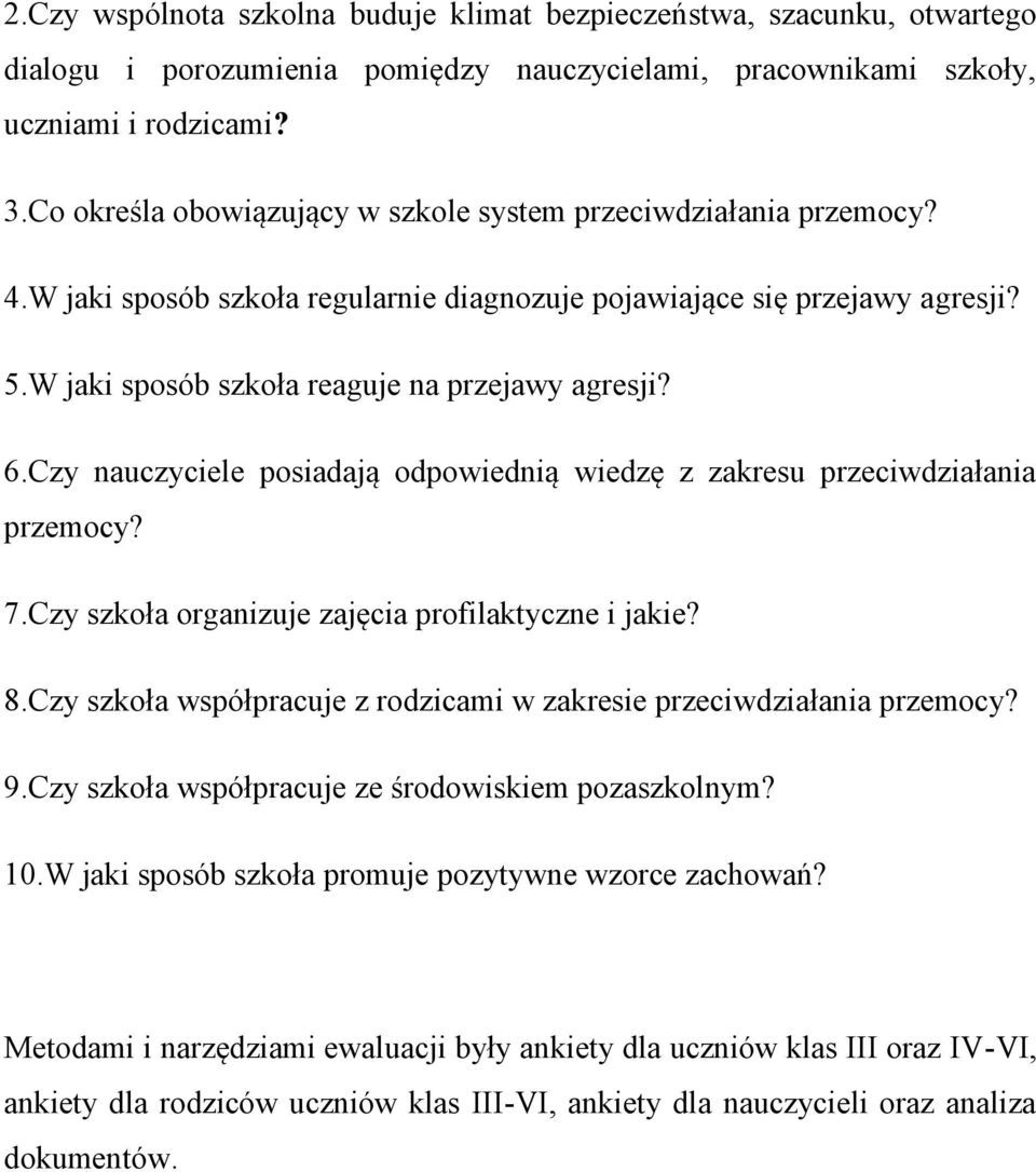 Czy nauczyciele posiadają odpowiednią wiedzę z zakresu przeciwdziałania przemocy? 7.Czy szkoła organizuje zajęcia profilaktyczne i jakie? 8.