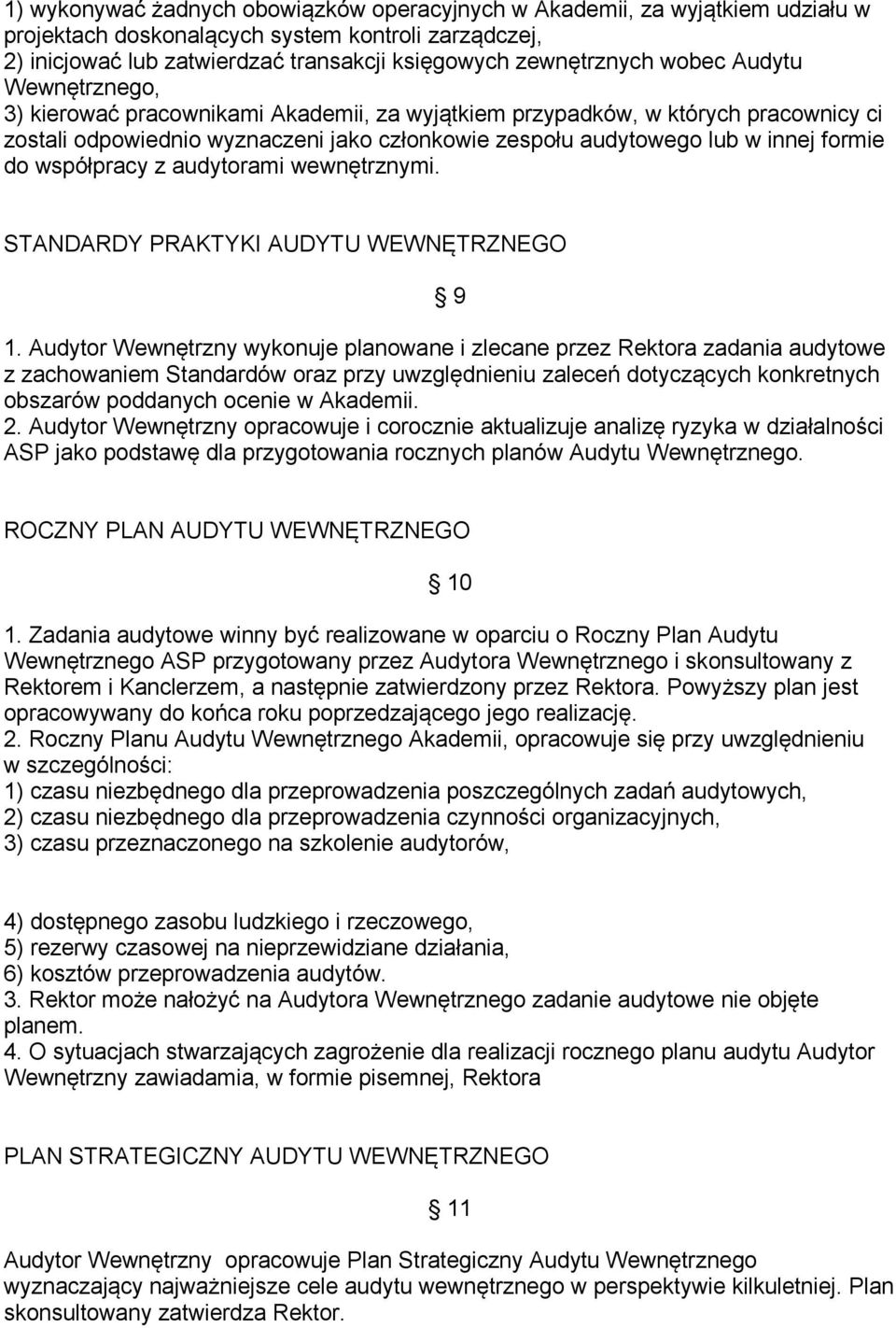 współpracy z audytorami wewnętrznymi. STANDARDY PRAKTYKI AUDYTU WEWNĘTRZNEGO 9 1.