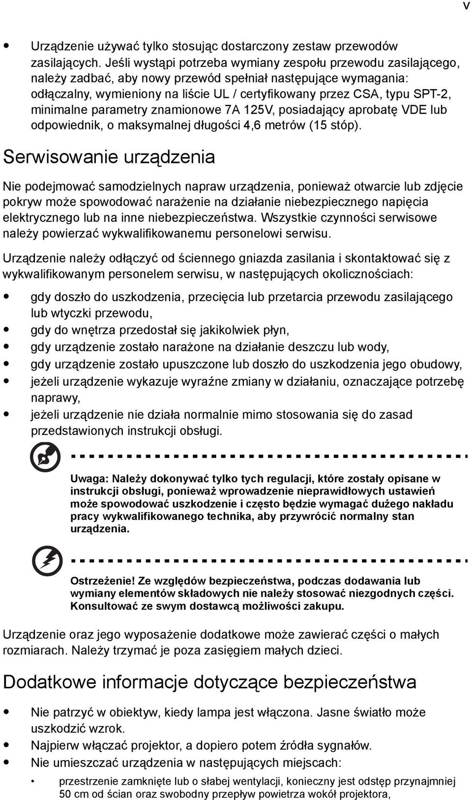 SPT-2, minimalne parametry znamionowe 7A 125V, posiadający aprobatę VDE lub odpowiednik, o maksymalnej długości 4,6 metrów (15 stóp).