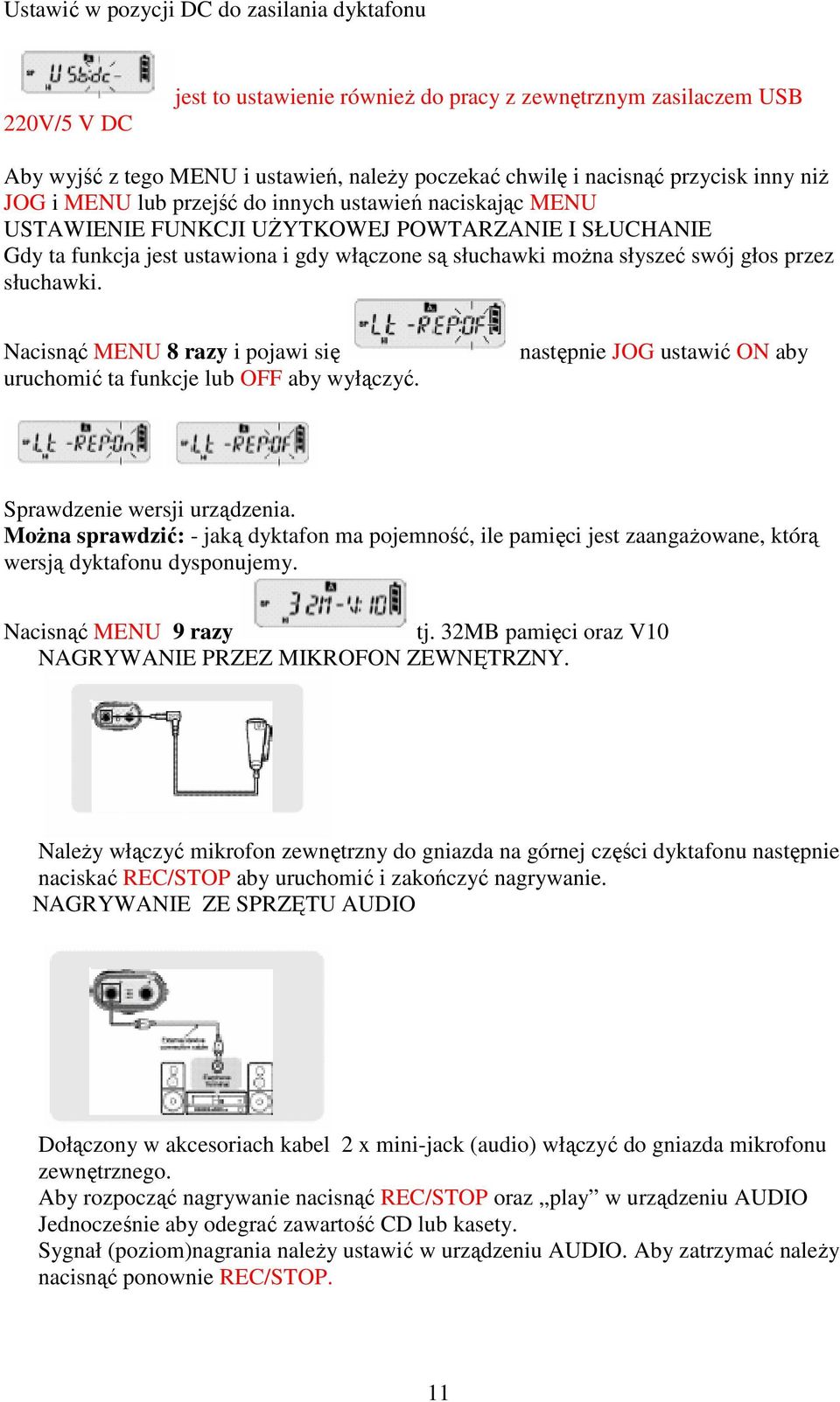 Nacisnąć MENU 8 razy i pojawi się uruchomić ta funkcje lub OFF aby wyłączyć. następnie JOG ustawić ON aby Sprawdzenie wersji urządzenia.