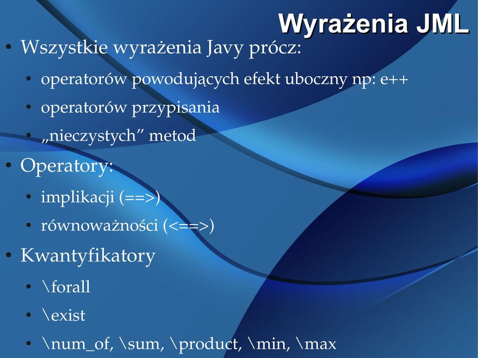 nieczystych metod Operatory: implikacji (==>) równoważności