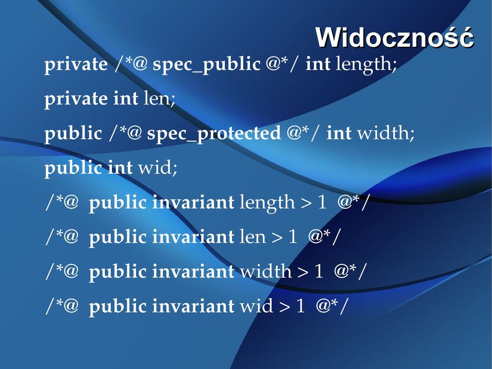 public invariant length > 1 @*/ /*@ public invariant len > 1 @*/