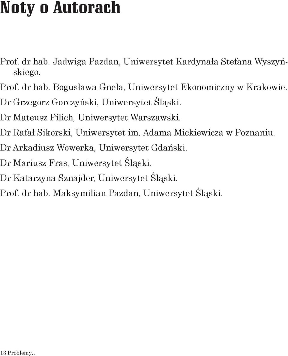 Adama Mickiewicza w Poznaniu. Dr Arkadiusz Wowerka, Uniwersytet Gdański. Dr Mariusz Fras, Uniwersytet Śląski.