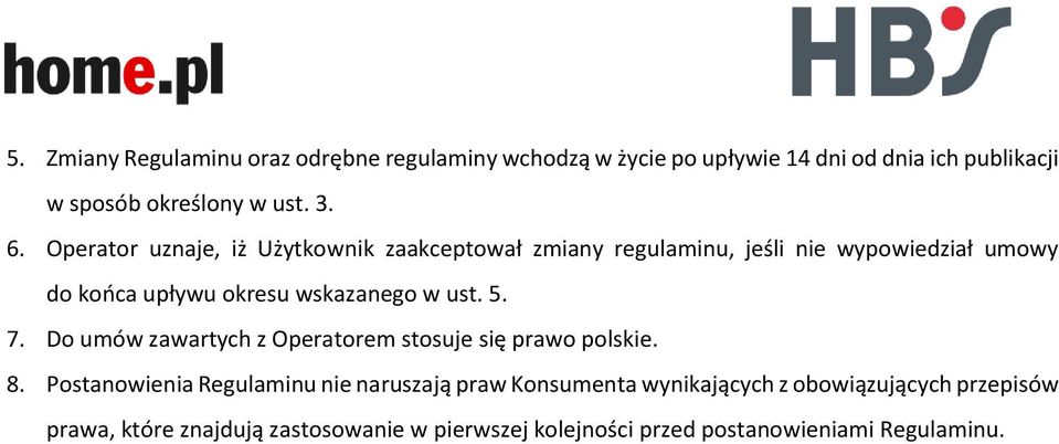 w ust. 5. 7. Do umów zawartych z Operatorem stosuje się prawo polskie. 8.