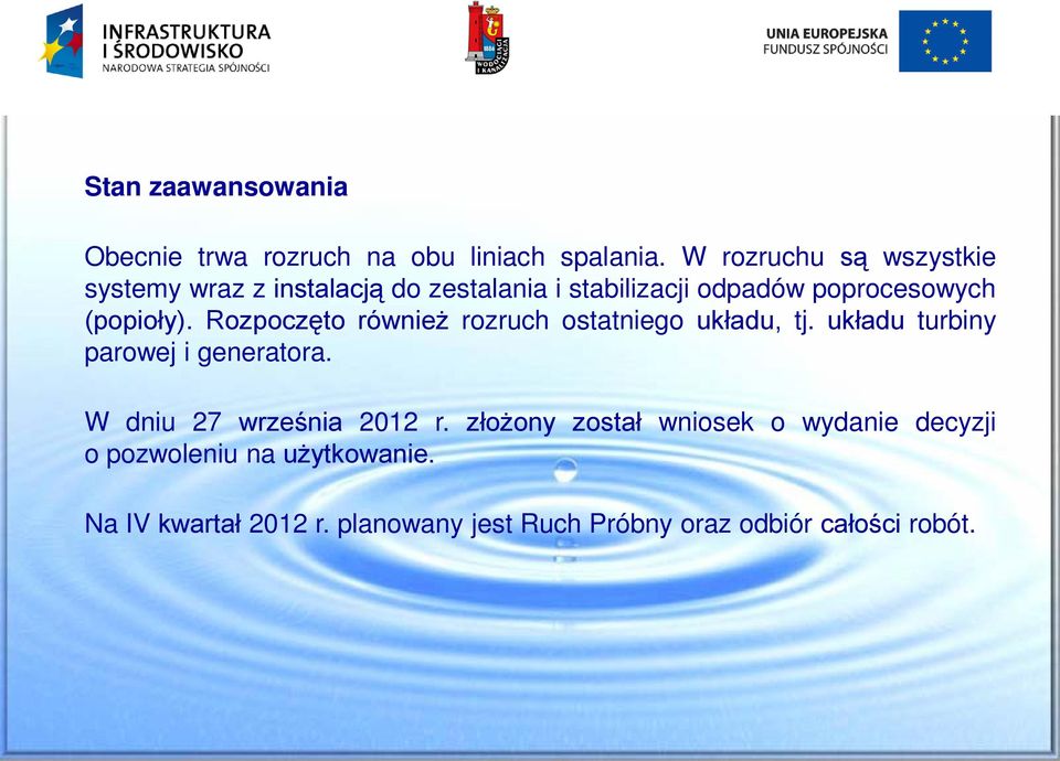 (popioły). Rozpoczęto również rozruch ostatniego układu, tj. układu turbiny parowej i generatora.