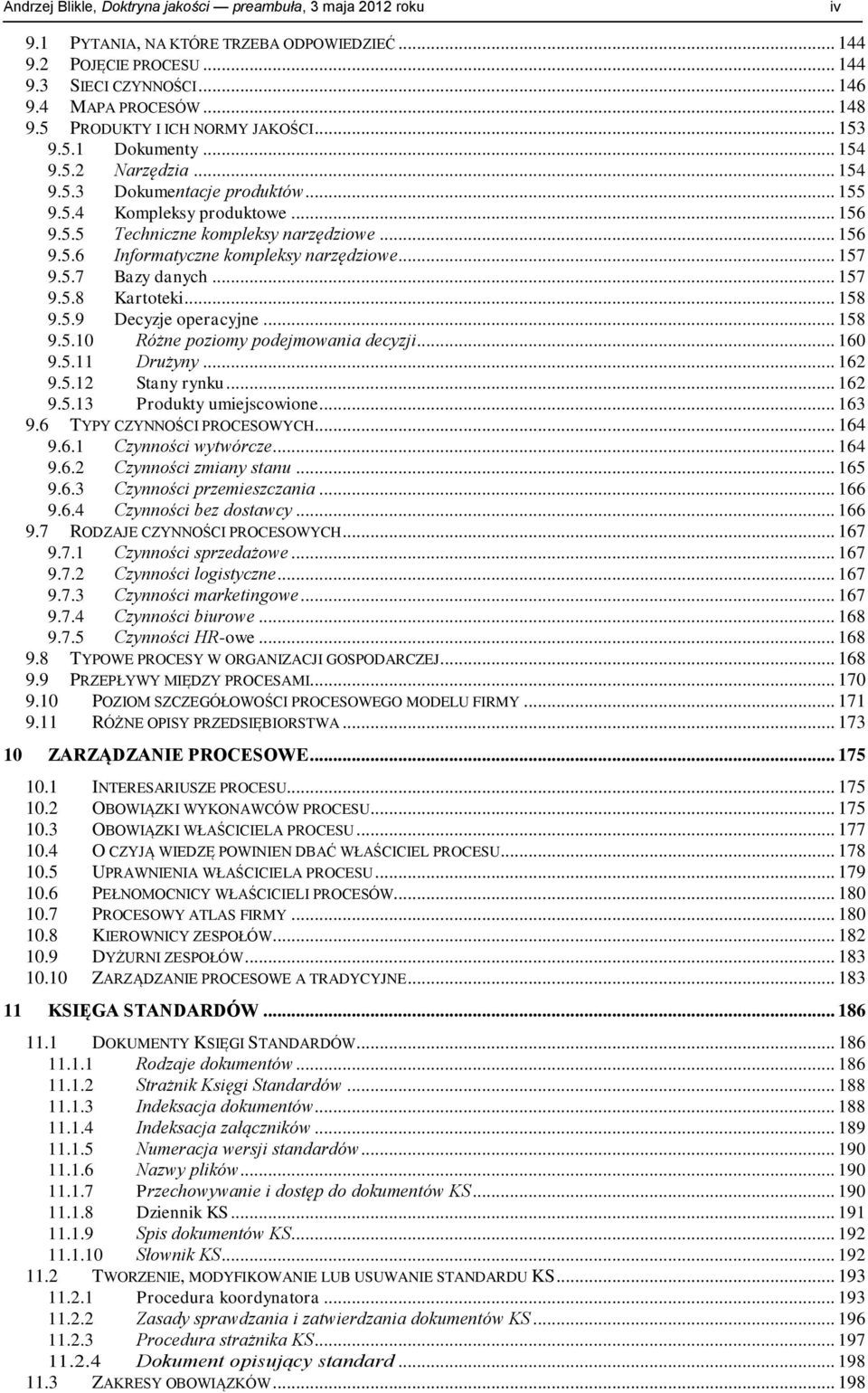 .. 157 9.5.7 Bazy danych... 157 9.5.8 Kartoteki... 158 9.5.9 Decyzje operacyjne... 158 9.5.10 Różne poziomy podejmowania decyzji... 160 9.5.11 Drużyny... 162 9.5.12 Stany rynku... 162 9.5.13 Produkty umiejscowione.