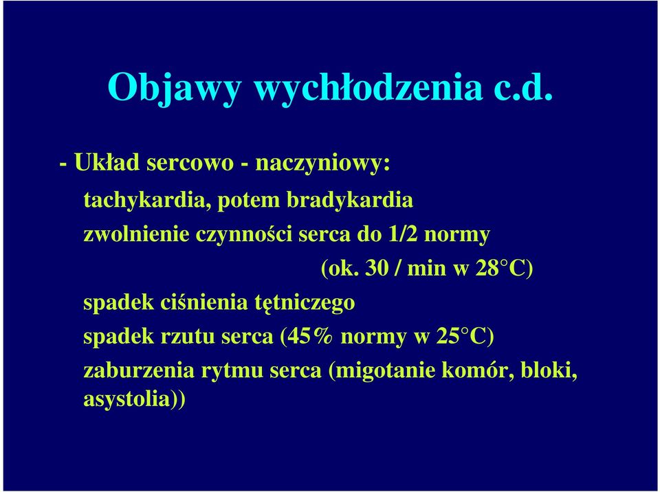 - Układ sercowo - naczyniowy: tachykardia, potem bradykardia