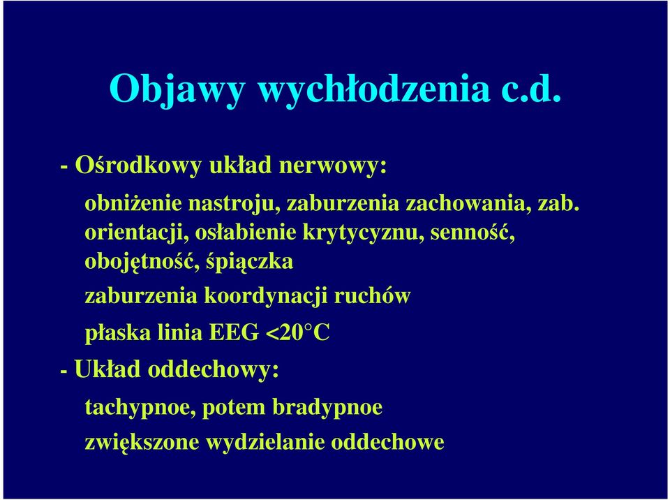 - Ośrodkowy układ nerwowy: obniżenie nastroju, zaburzenia zachowania, zab.